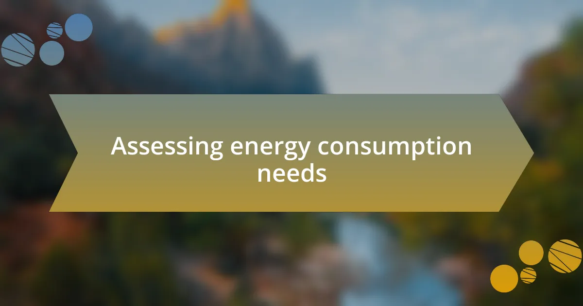 Assessing energy consumption needs