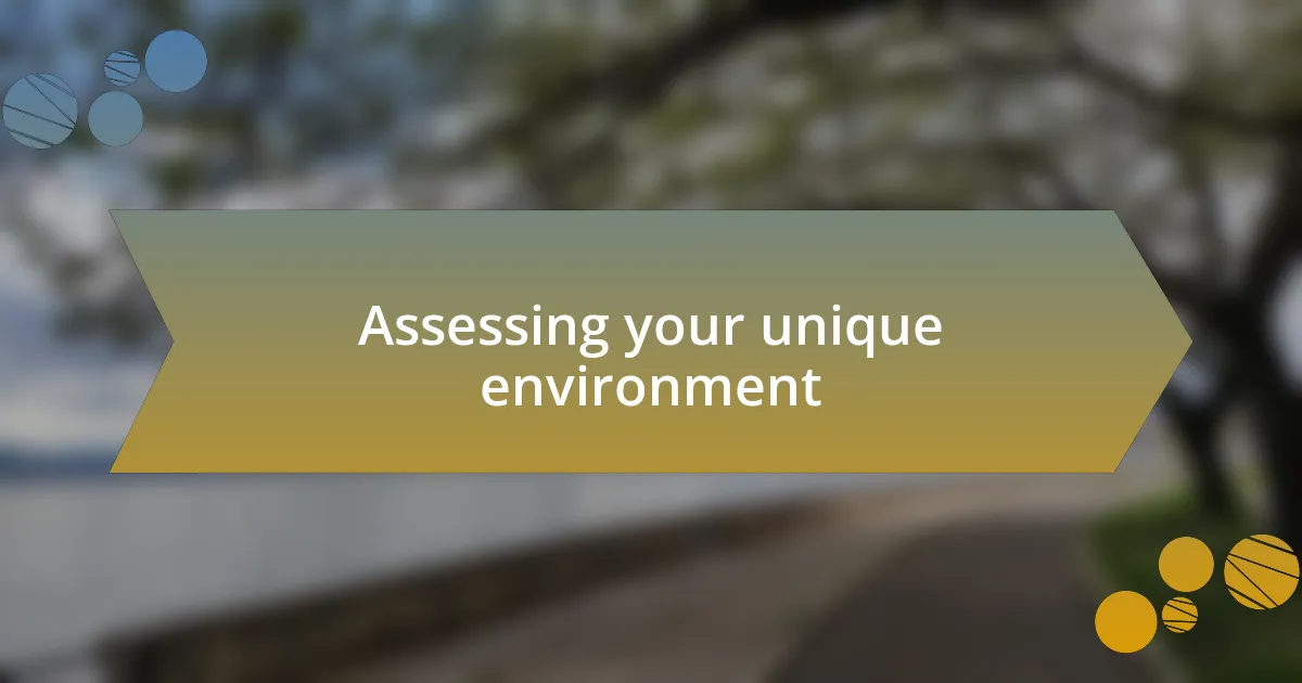 Assessing your unique environment