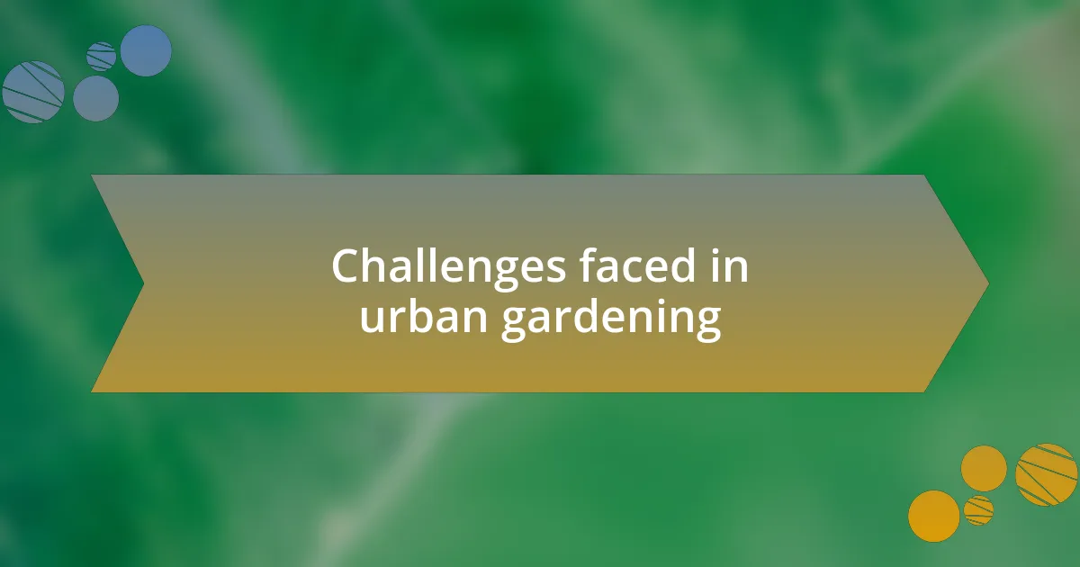 Challenges faced in urban gardening