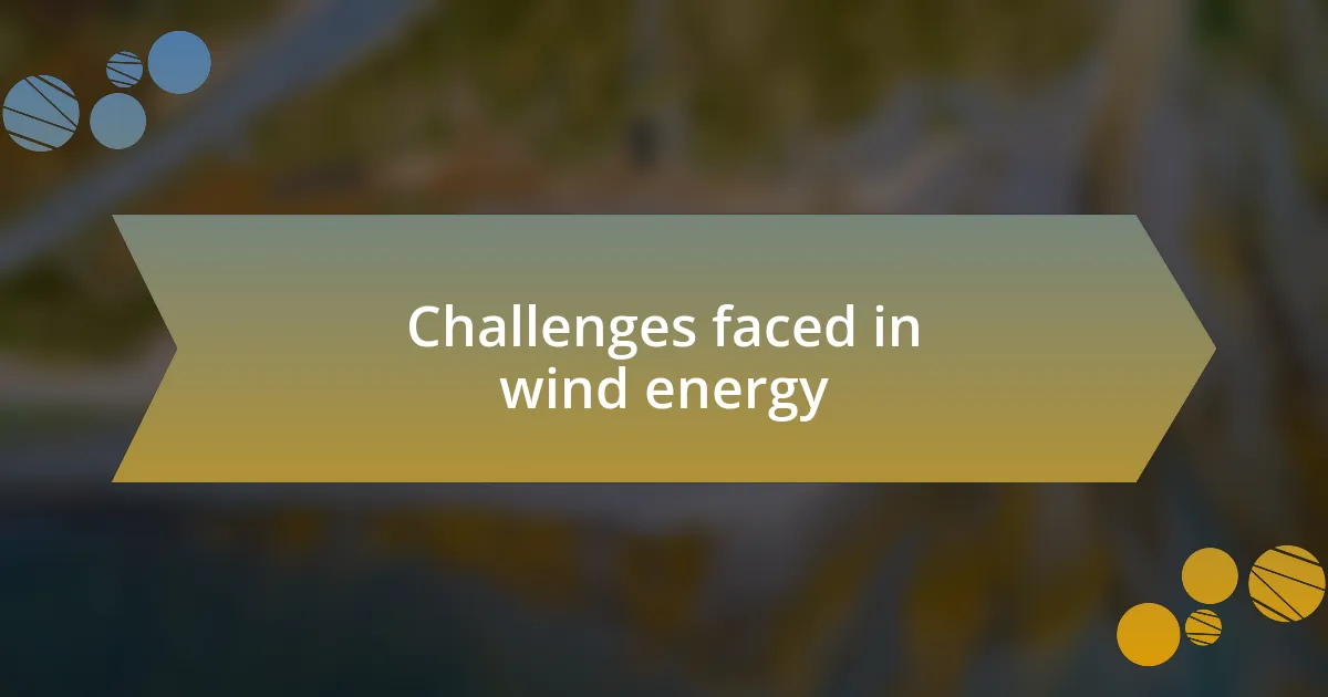 Challenges faced in wind energy