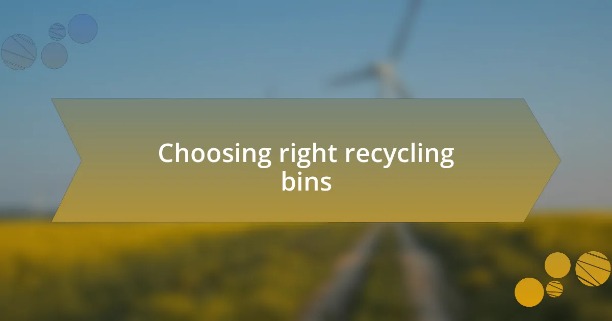 Choosing right recycling bins