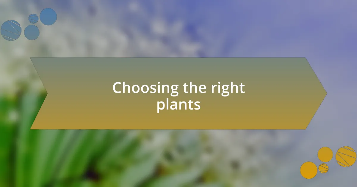 Choosing the right plants