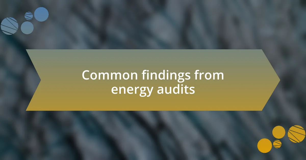 Common findings from energy audits