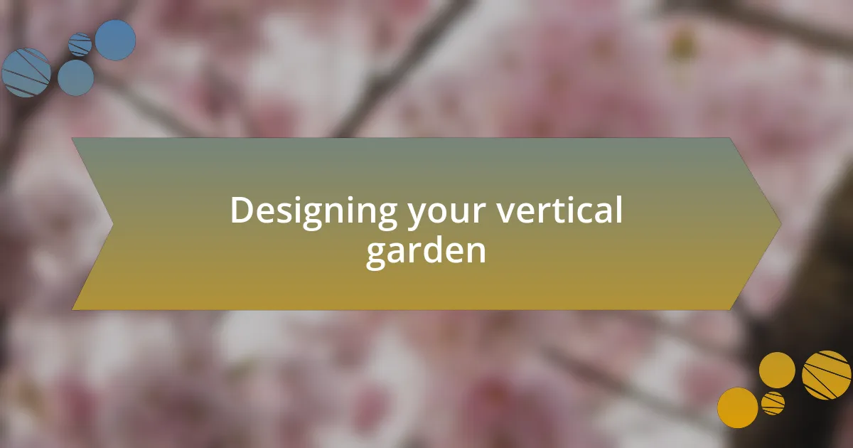 Designing your vertical garden