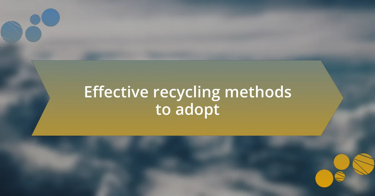 Effective recycling methods to adopt