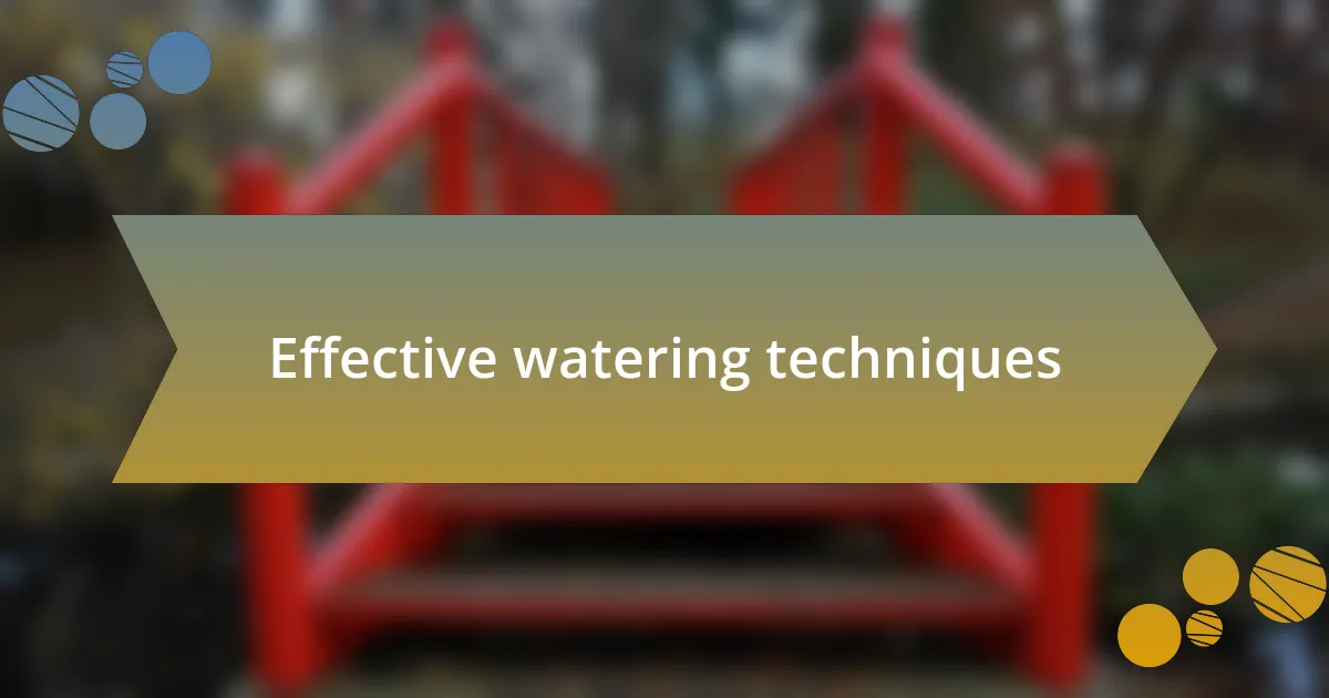 Effective watering techniques