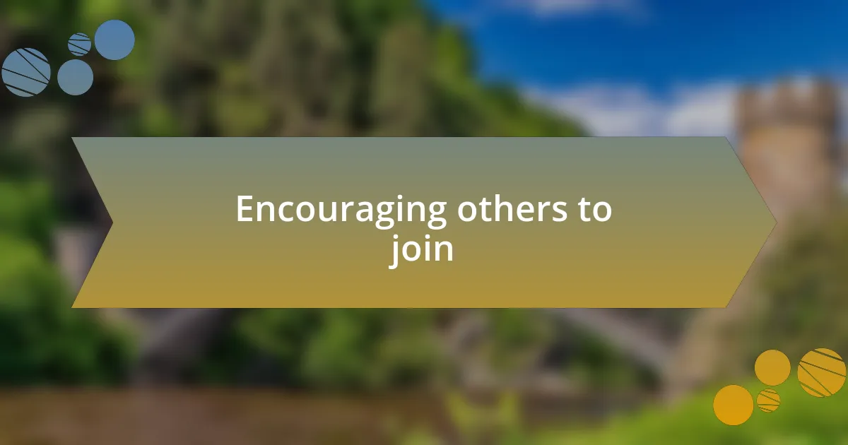Encouraging others to join