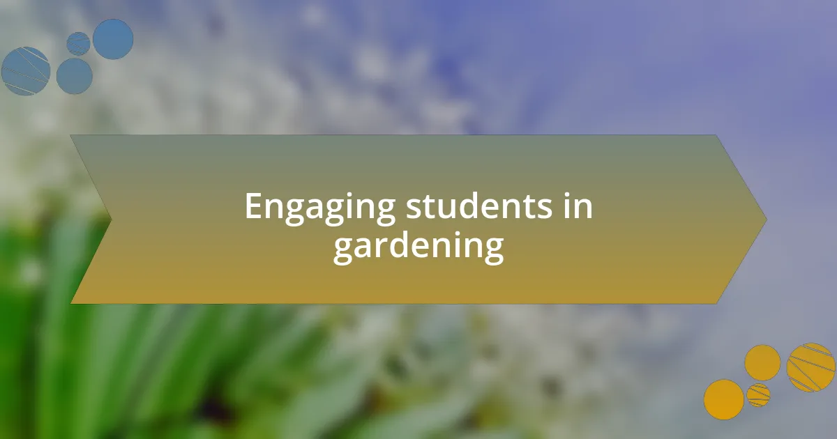 Engaging students in gardening