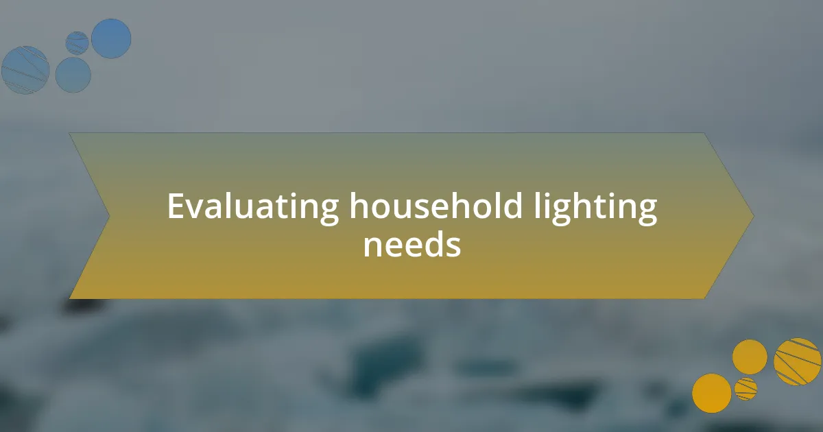 Evaluating household lighting needs