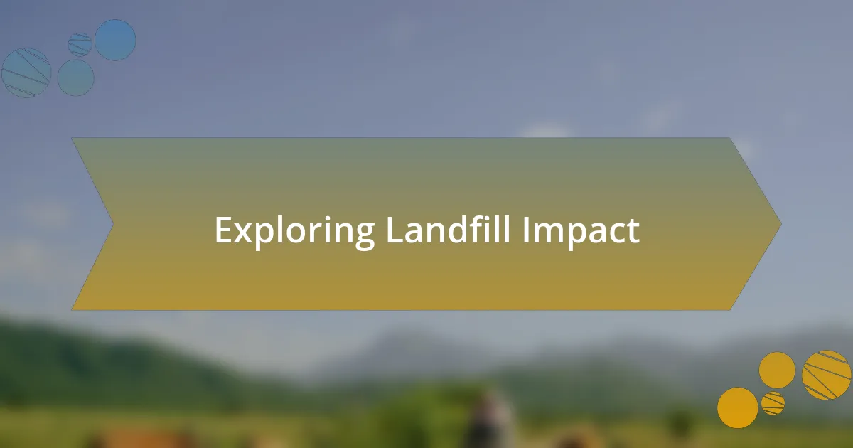 Exploring Landfill Impact