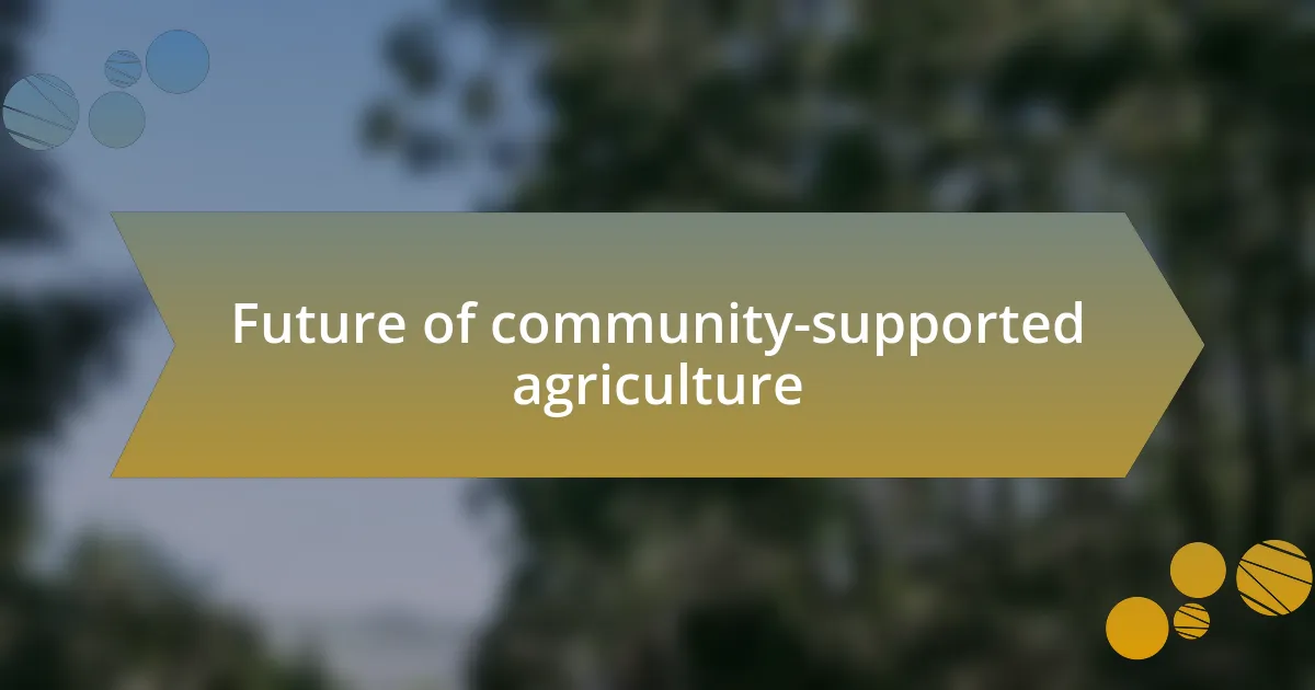 Future of community-supported agriculture