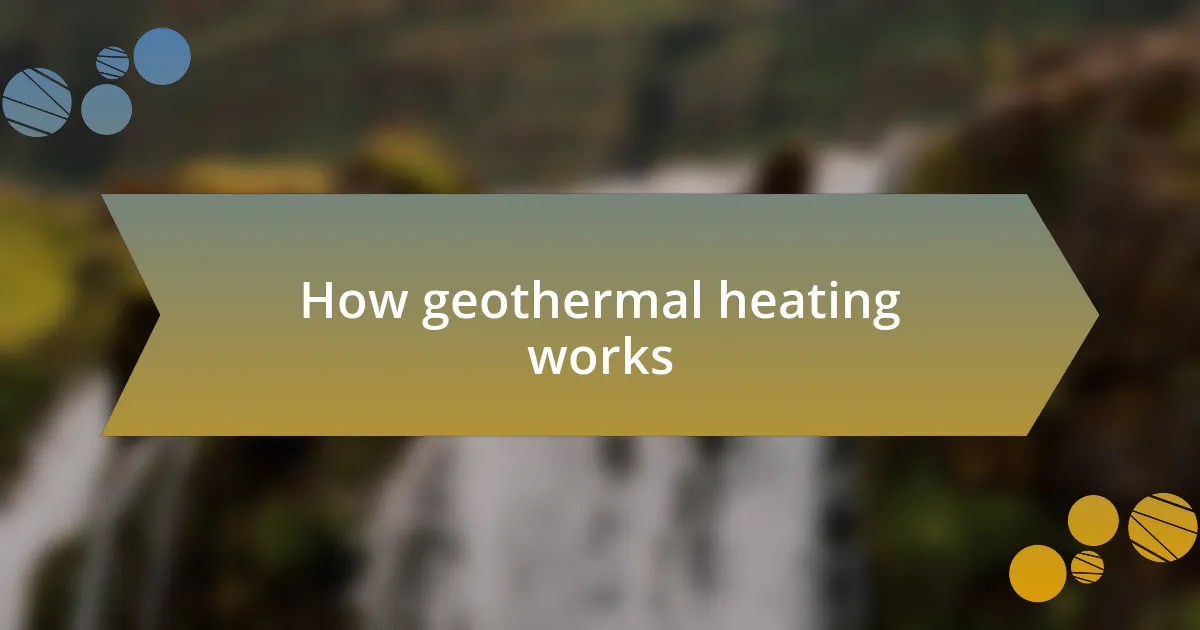 How geothermal heating works