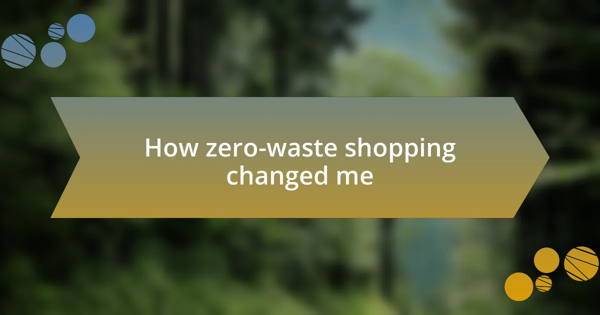 How zero-waste shopping changed me