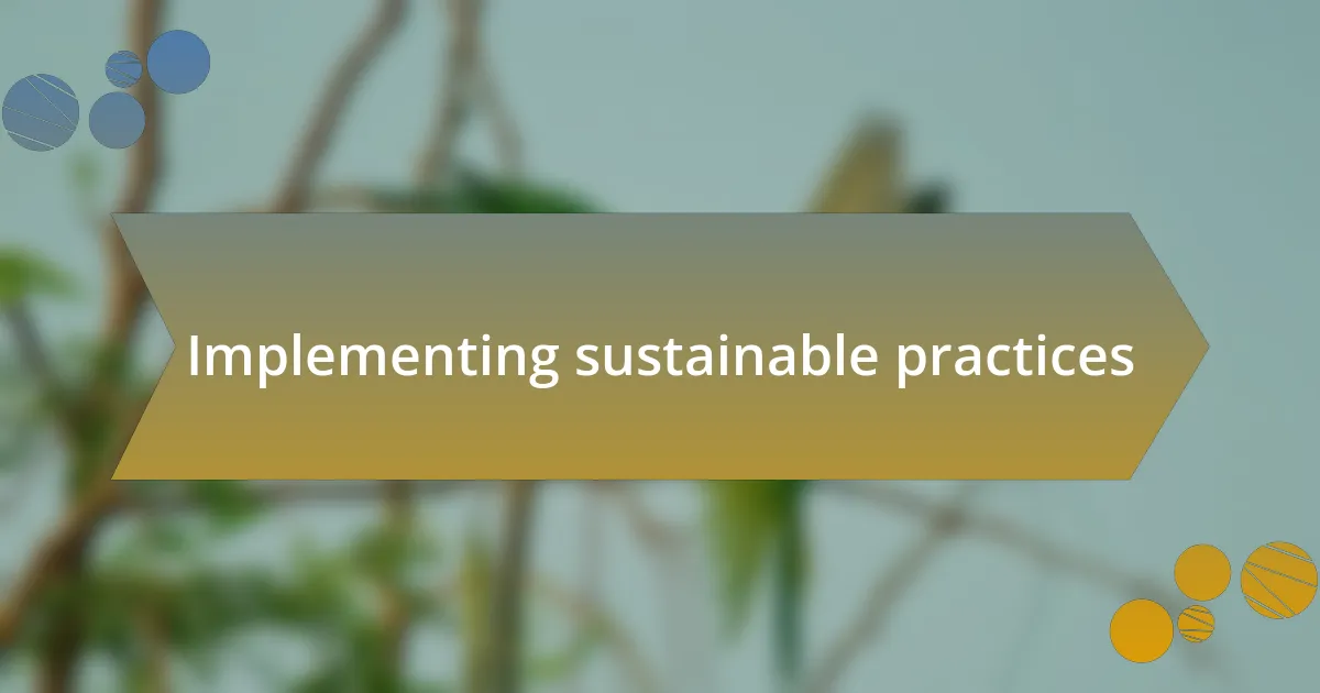 Implementing sustainable practices