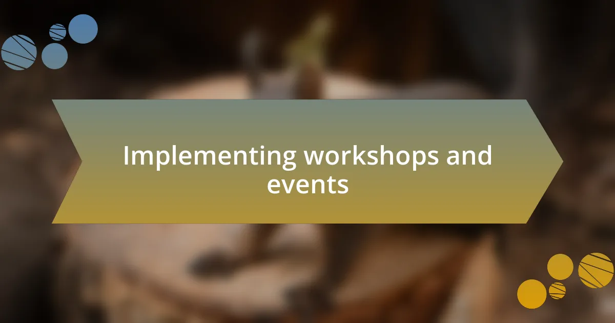 Implementing workshops and events