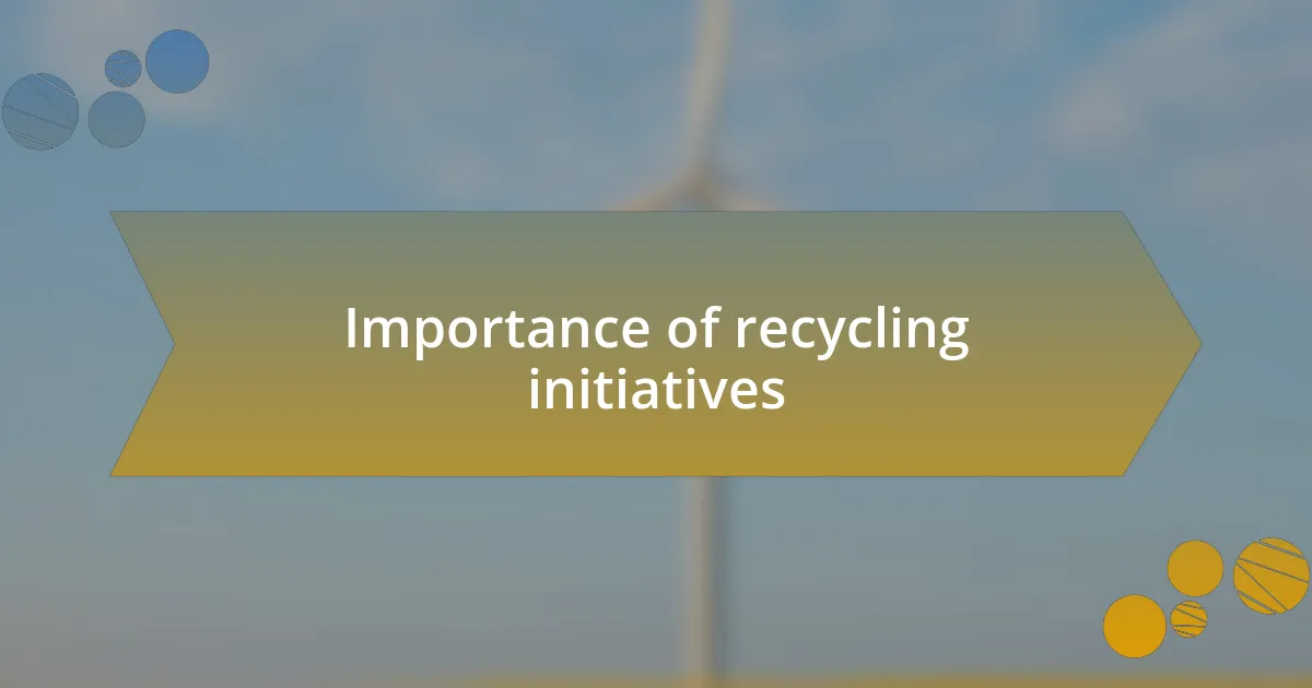 Importance of recycling initiatives