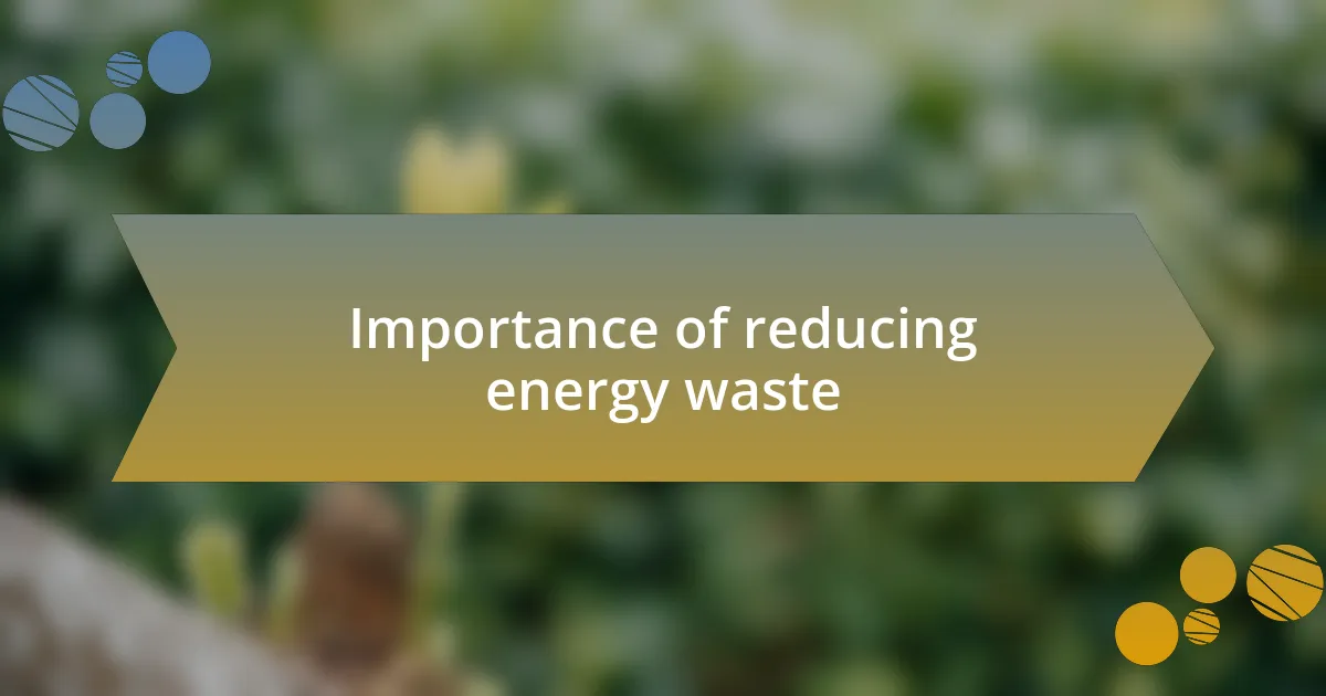 Importance of reducing energy waste