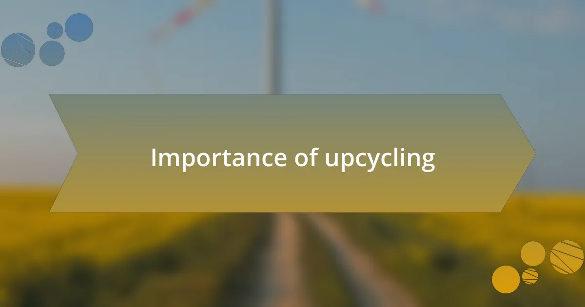 Importance of upcycling