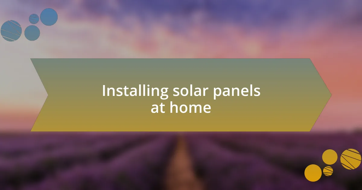 Installing solar panels at home