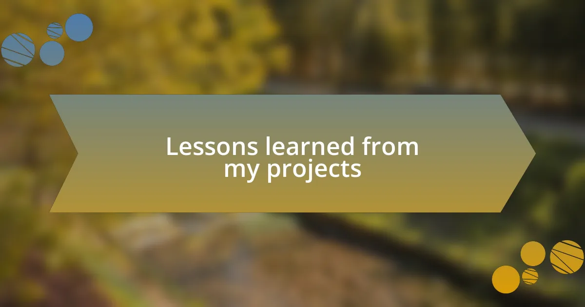 Lessons learned from my projects