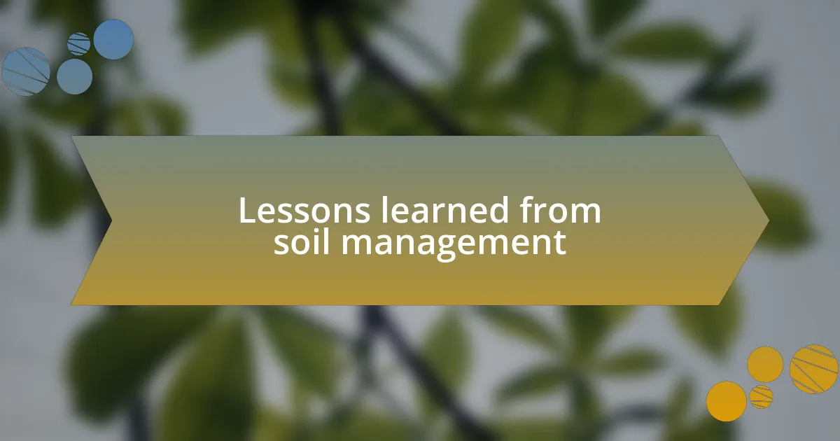 Lessons learned from soil management