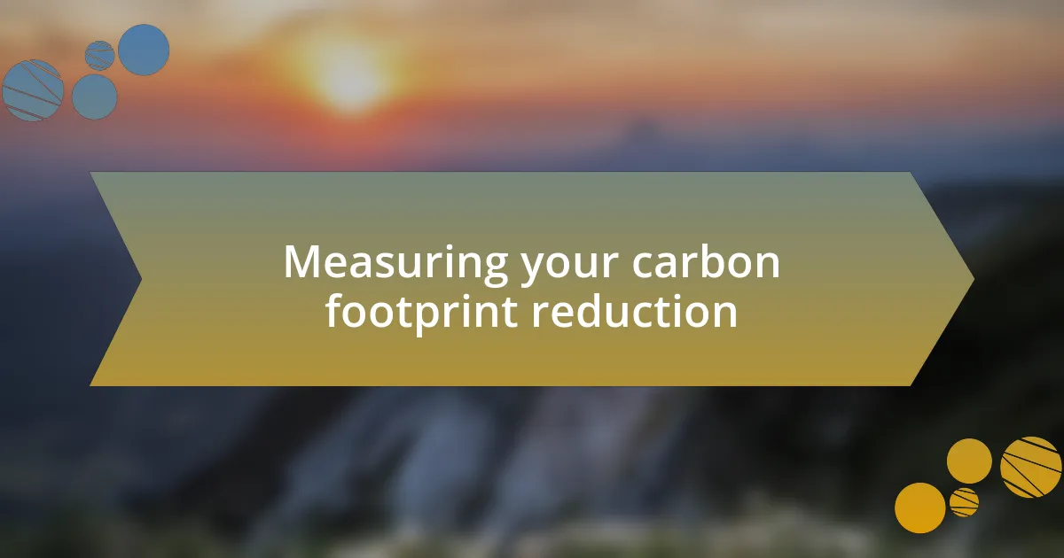 Measuring your carbon footprint reduction