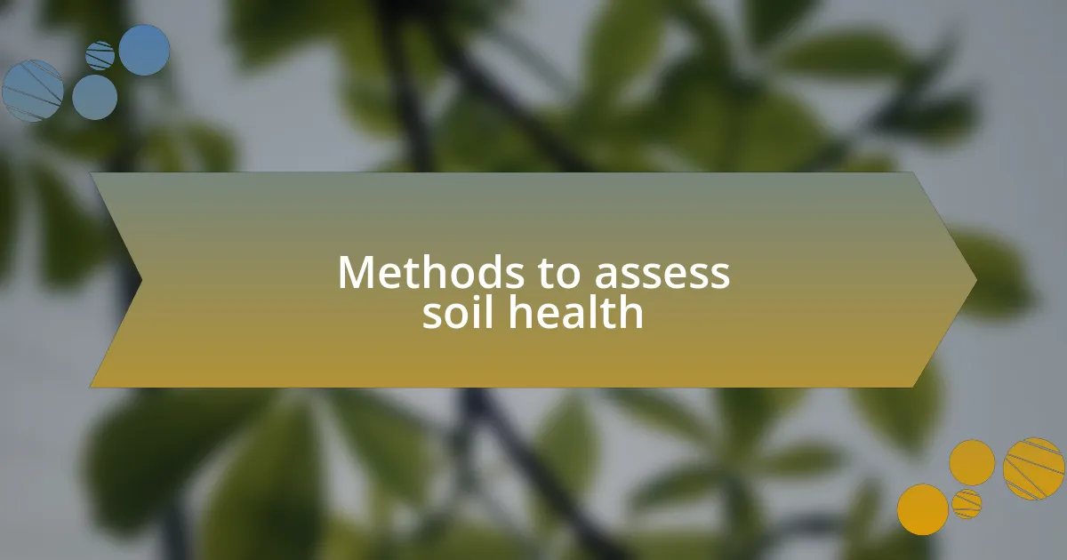 Methods to assess soil health