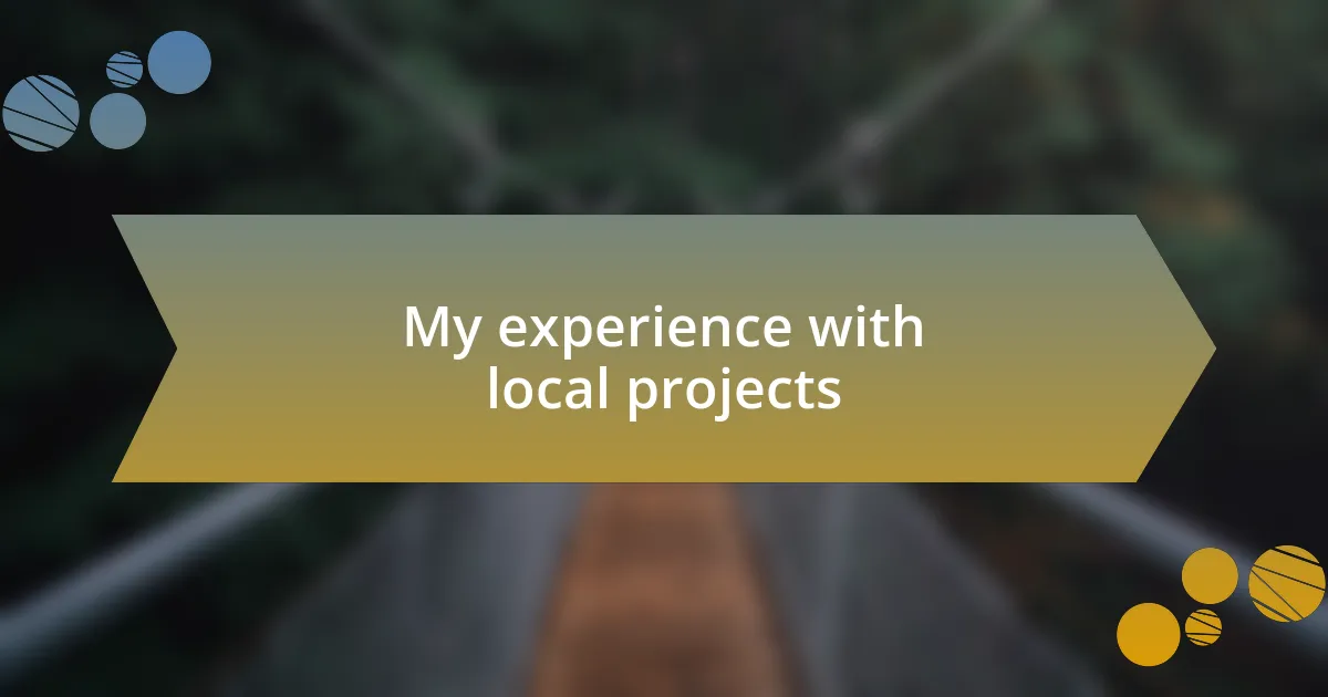 My experience with local projects