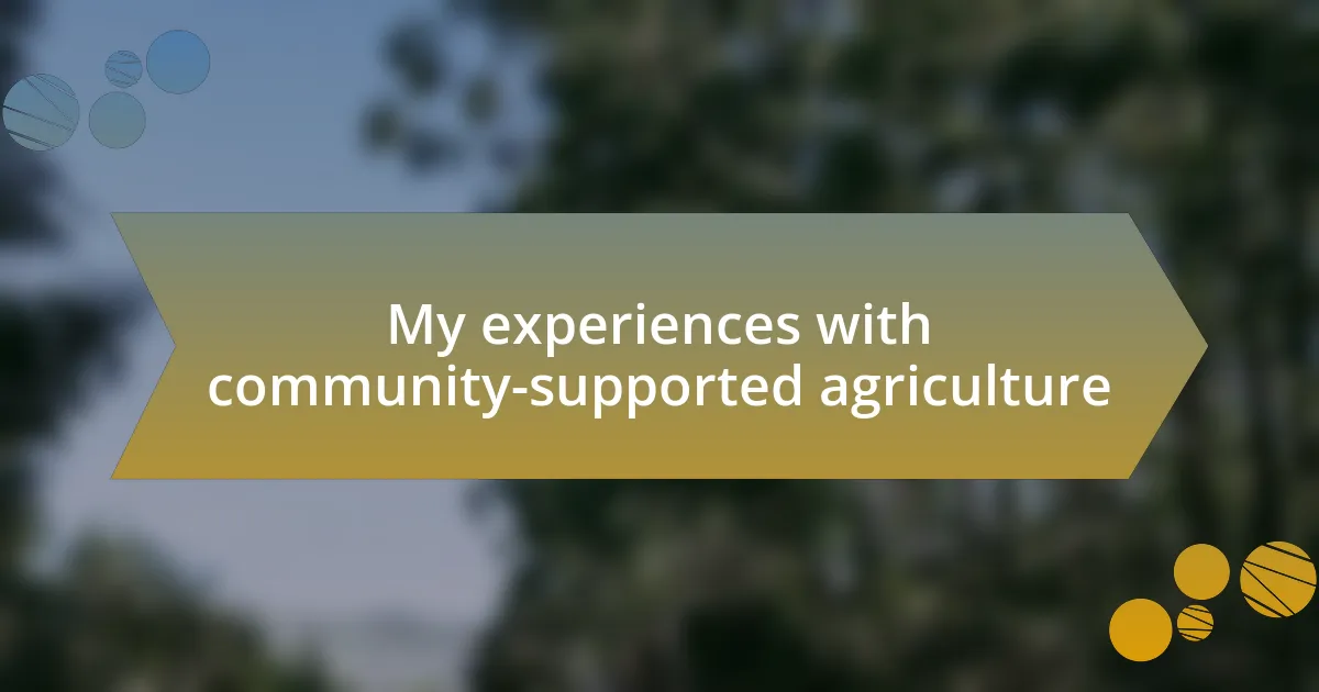 My experiences with community-supported agriculture