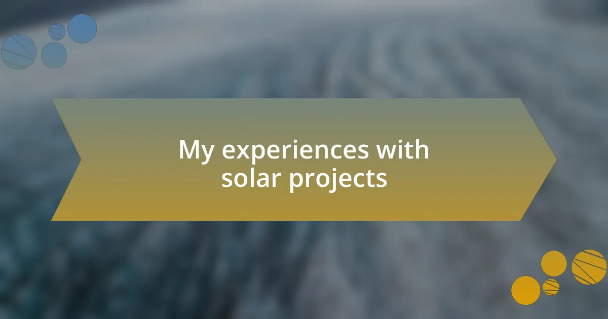 My experiences with solar projects
