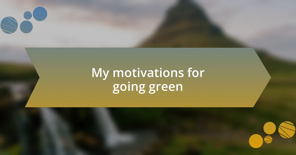 My motivations for going green