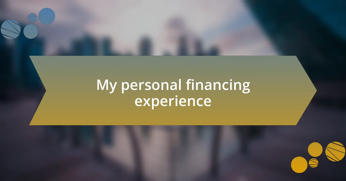My personal financing experience