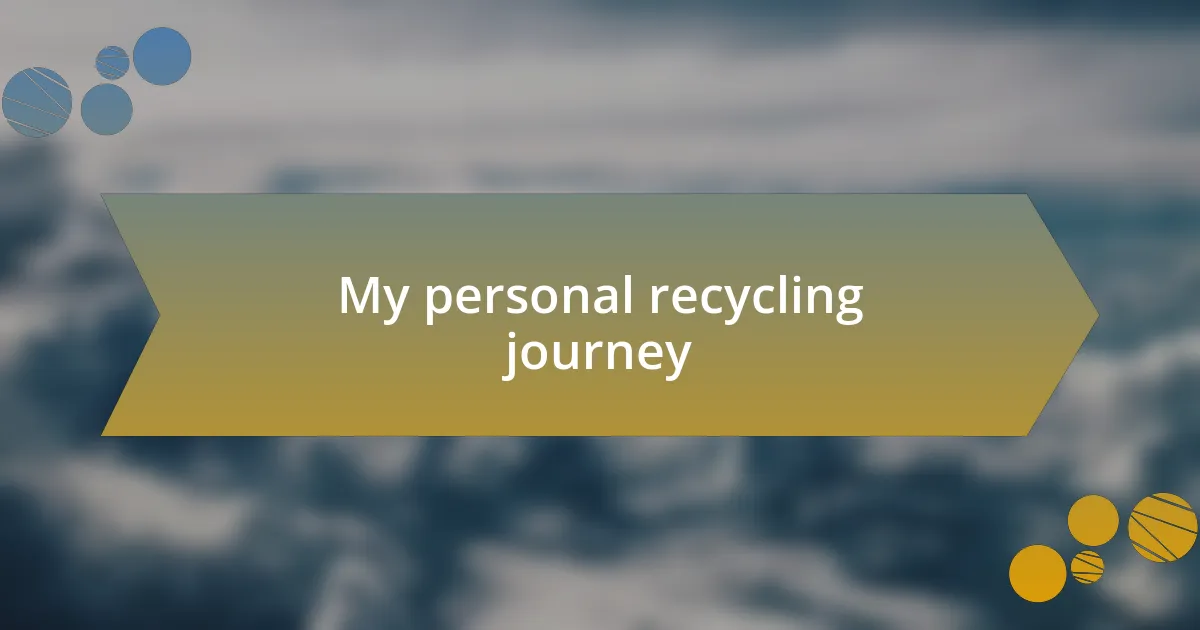 My personal recycling journey