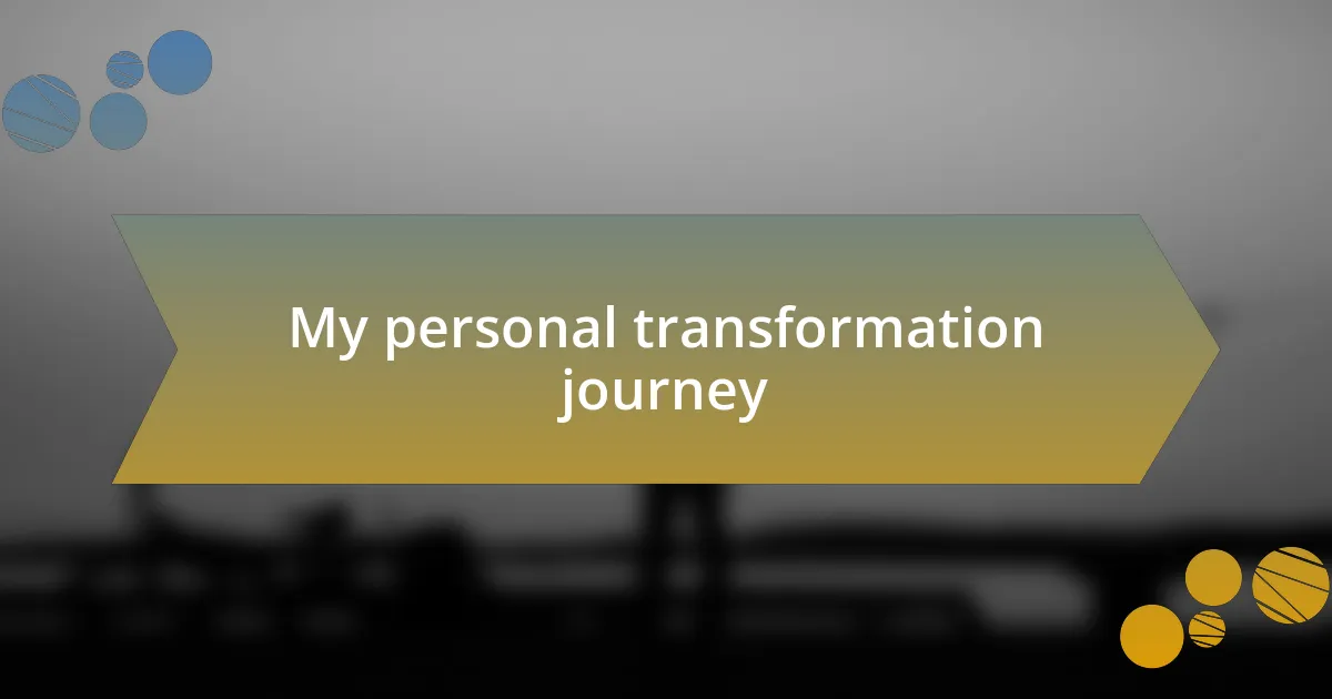 My personal transformation journey