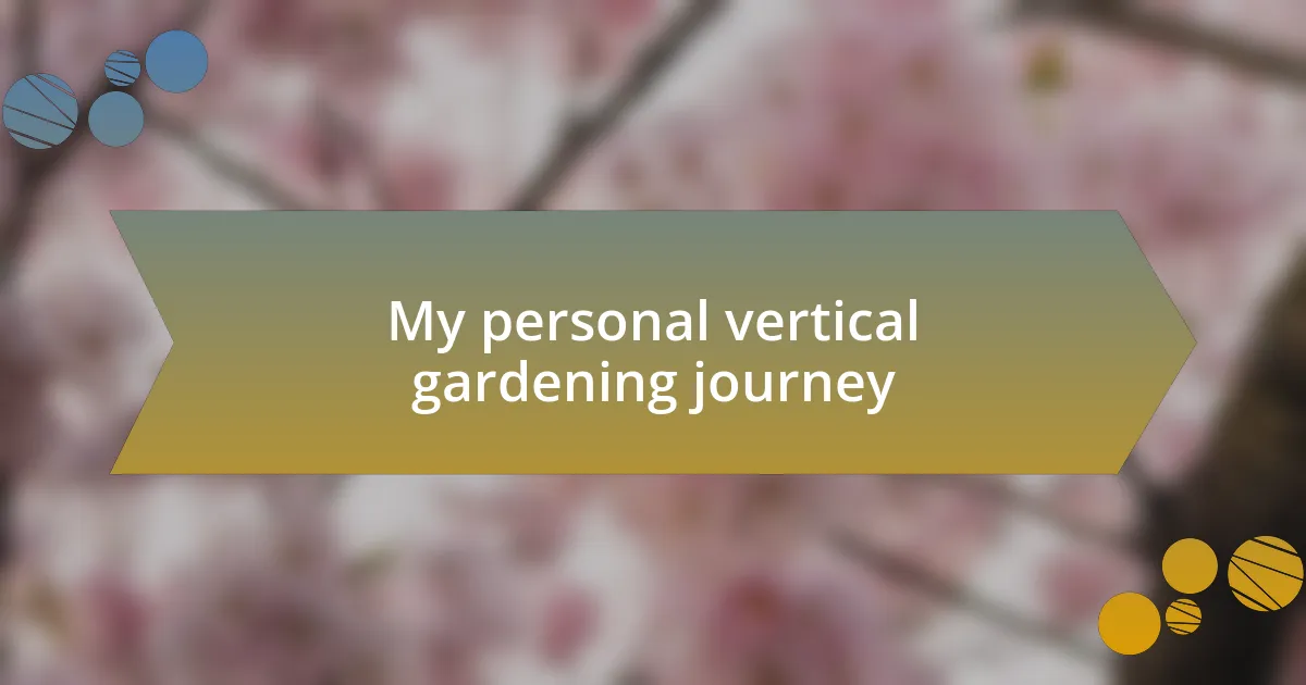 My personal vertical gardening journey
