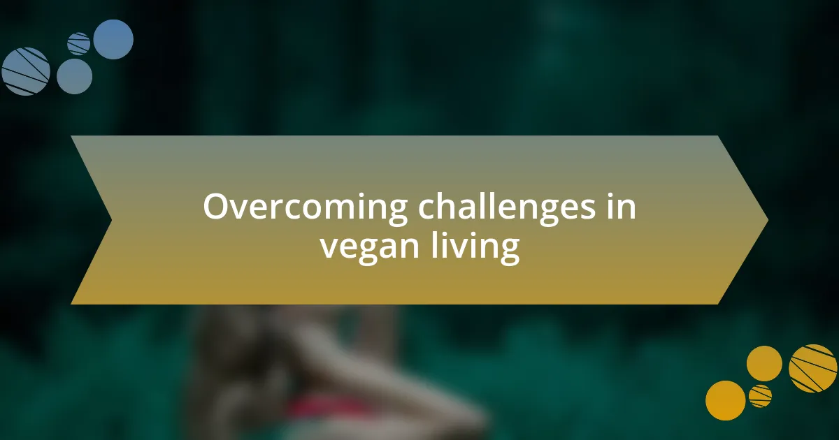 Overcoming challenges in vegan living