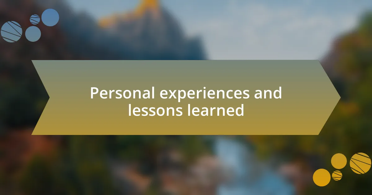 Personal experiences and lessons learned