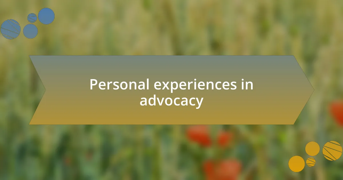 Personal experiences in advocacy