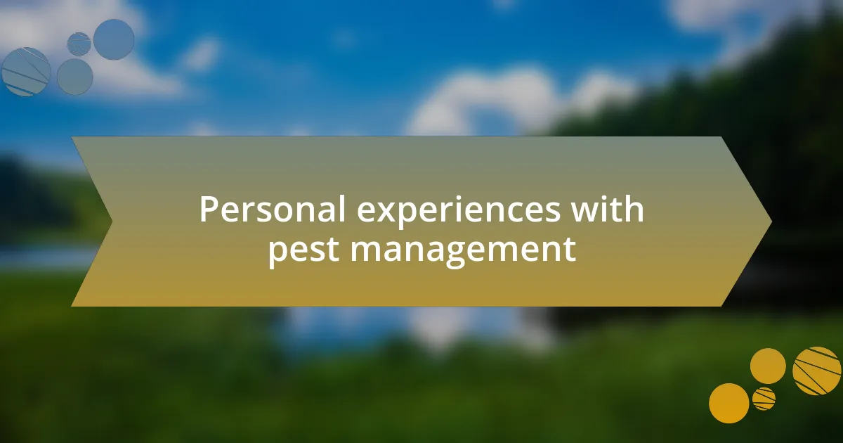 Personal experiences with pest management