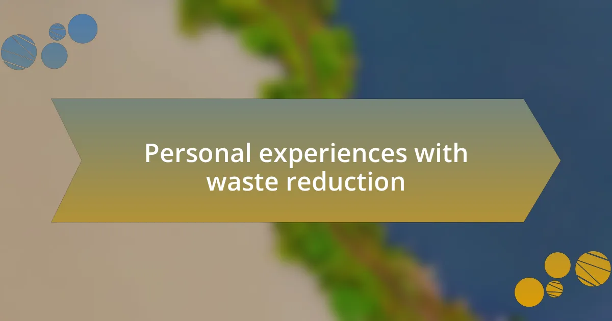 Personal experiences with waste reduction