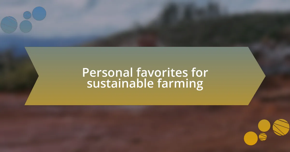Personal favorites for sustainable farming