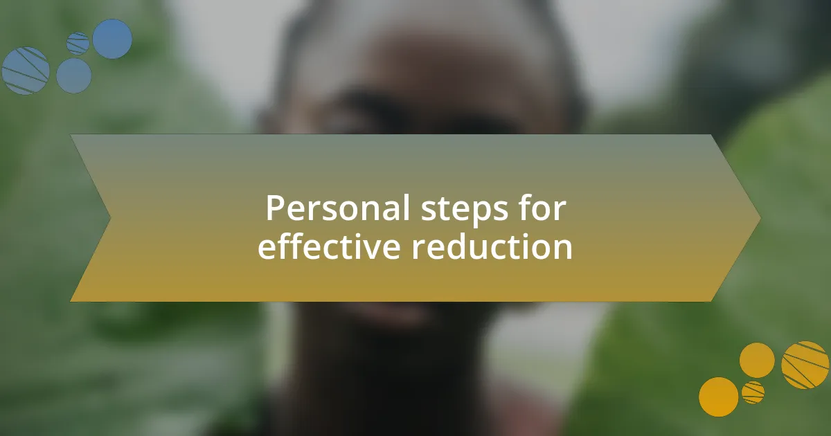 Personal steps for effective reduction