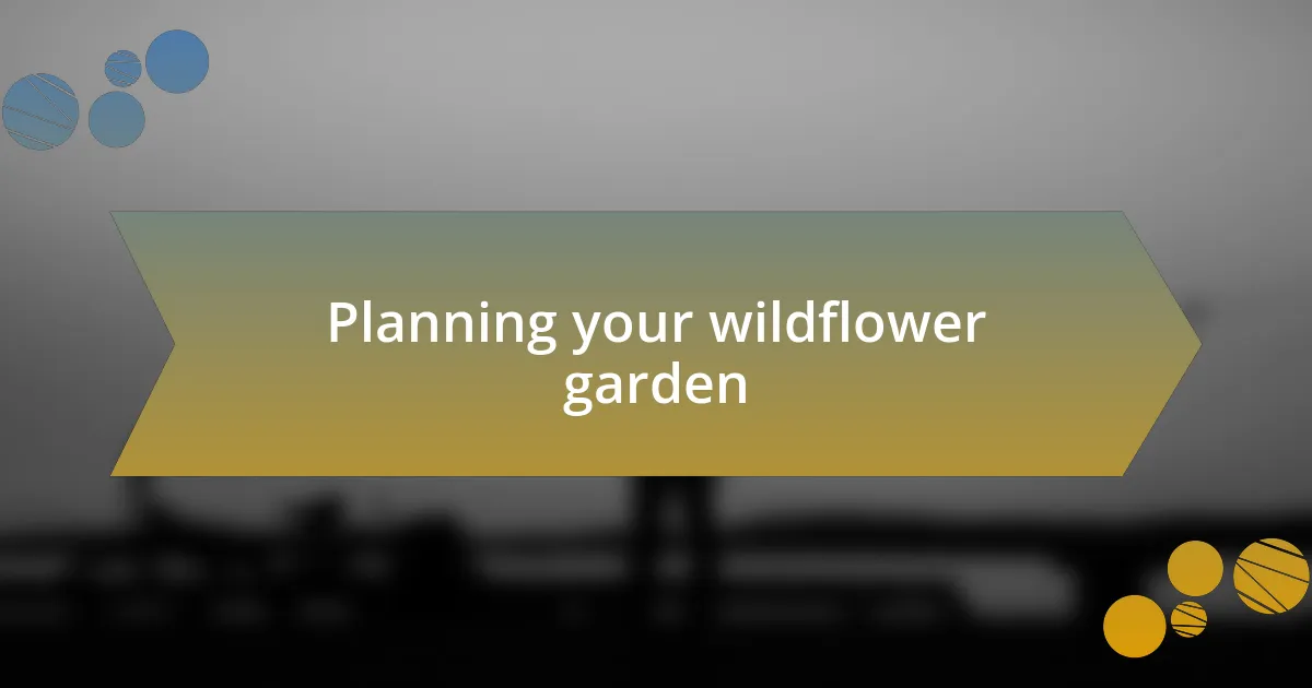 Planning your wildflower garden
