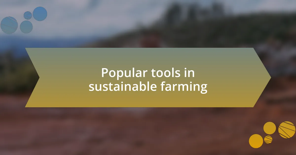 Popular tools in sustainable farming
