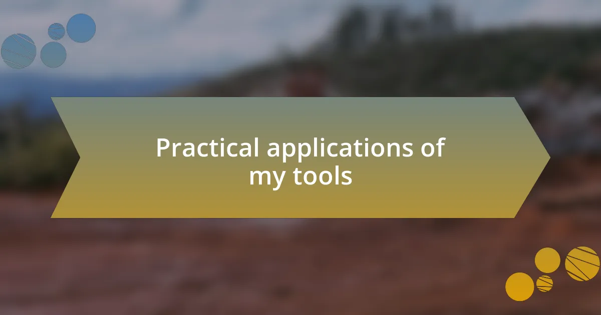 Practical applications of my tools