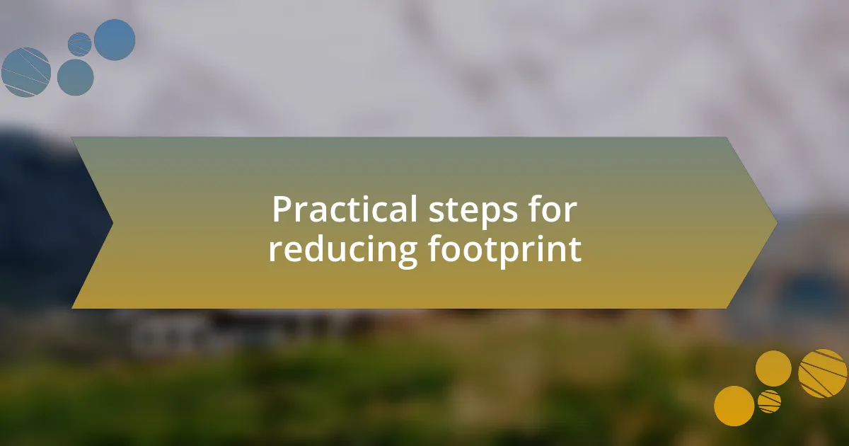 Practical steps for reducing footprint