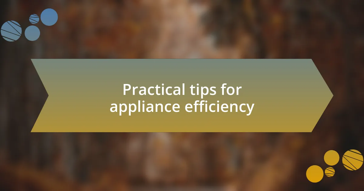 Practical tips for appliance efficiency