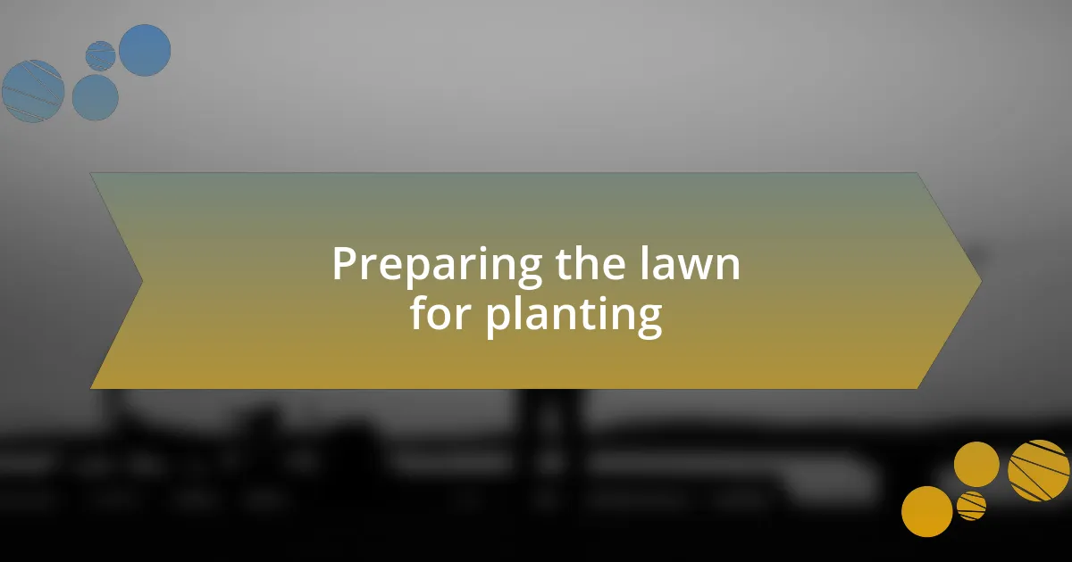 Preparing the lawn for planting