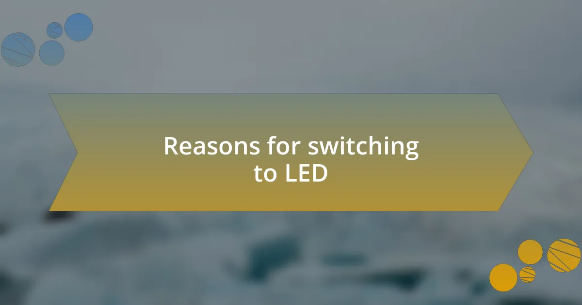 Reasons for switching to LED