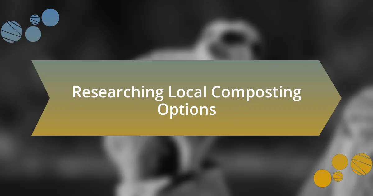 Researching Local Composting Options